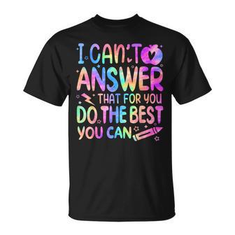 I Can't Answer That For You Staar Test Testing Day Teacher T-Shirt - Thegiftio UK