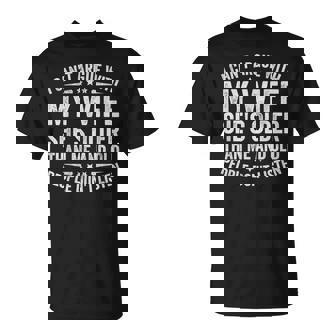 I Can't Argue With My Wife She's Old People Don't Listen T-Shirt - Monsterry