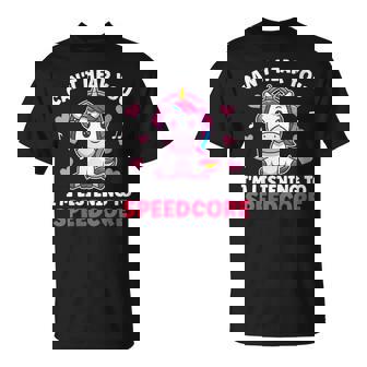 Can't Hear You I'm Listening Cute Unicorn Speedcore Kawaii T-Shirt | Mazezy