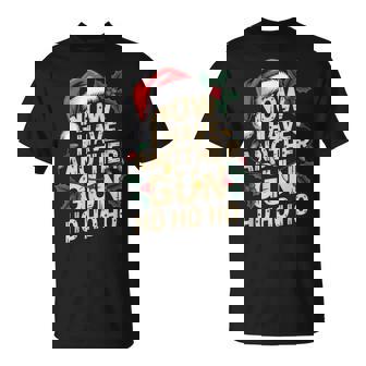 Christmas Pro Gun Now I Have Another Gun Ho Ho Ho T-Shirt | Mazezy