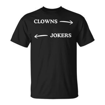 Clowns To The Left Jokers To The Right Sarcastic Quote T-Shirt | Seseable UK