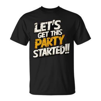 Cool Fun Let's Get This Party Started Motivational Novelty T-Shirt - Thegiftio UK