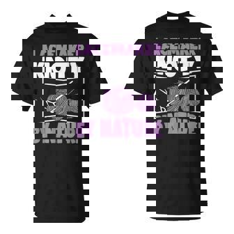 Cool Lacemaker Knotty By Nature For Tatting Lacemaking Hobby T-Shirt | Mazezy