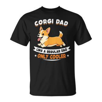 Corgi Dad Como Un Refrigerador Normalolo Para Papá Corgi Dog Camiseta unisex - Regaloses