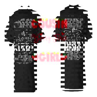 Cousin Of Berry First Birthday Girl Strawberry 1St Bday T-Shirt - Monsterry