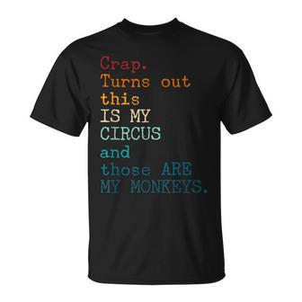 Crap Turns Out This Is My Circus And Those Are My Monkeys T-Shirt - Thegiftio UK