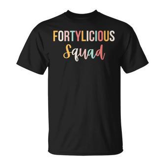 Cute Fortylicious Squad 40Th Birthday Party Fortieth T-Shirt - Thegiftio UK