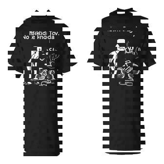 Cycling Humor No Bike Riding Today Bike Lovers Meme T-Shirt | Mazezy