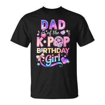 Dad Of The K-Pop Birthday Girls Korean Music Lovers T-Shirt - Monsterry