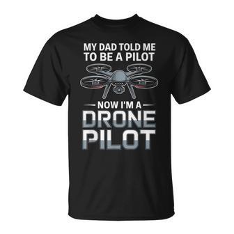 Dad Told Me Be Drone Operator RC Quadcopter Fly Drone T-Shirt | Mazezy