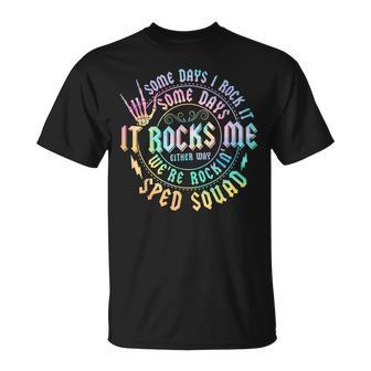 Some Days I Rock It Some Days It Rocks Me Sped Squad T-Shirt - Thegiftio UK