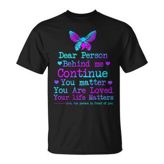 Dear Person Behind Me Your Life Matters Suicide Prevention T-Shirt | Mazezy