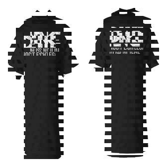 Denke Noch Ist Es Nicht Illegal T-Shirt - Seseable