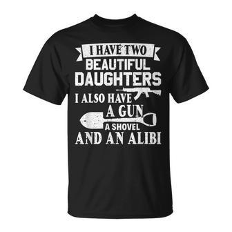 Día Del Padre Pistola Pala Alibi Tengo Dos Hermosas Hijas Camiseta unisex - Regaloses