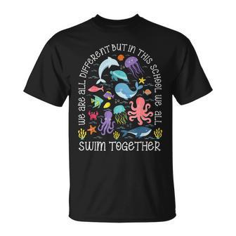 We Are Different But In This School We Swim Together Ocean T-Shirt - Monsterry