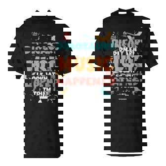 Dinosaurs Didn't Learn Music Teacher Student Humor Saying T-Shirt | Mazezy