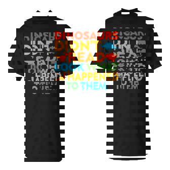 Dinosaurs Didn't Read Reading Teacher T-Shirt | Mazezy