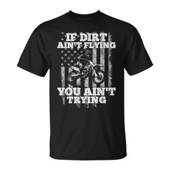If Dirt Ain't Flyin You Ain't Tryin Dirt Bike Motocross T-Shirt | Mazezy