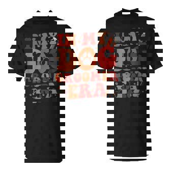 In My Dog Groomer Era Groovy Dog Grooming Pet Stylist T-Shirt - Thegiftio