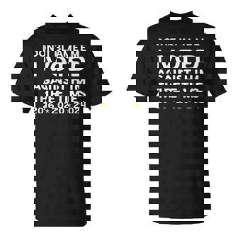 Don’T Blame Me I Voted Against Him Political T-Shirt - Monsterry