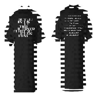 Don’T Talk To Me I’Ll Hurt Your Feelings Sarcastic T-Shirt | Seseable CA