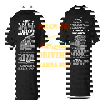 My Dream Job Would Be Driving The Karma Bus Tank Top T-Shirt | Mazezy