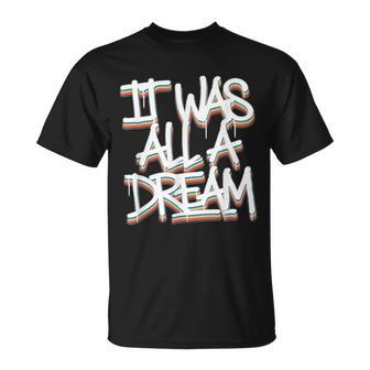 It Was A Dream Rap 90S Hip Hop T-Shirt - Monsterry