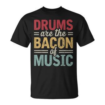 Drums Are The Bacon Of Music Percussionist Drummers Drumming T-Shirt | Mazezy