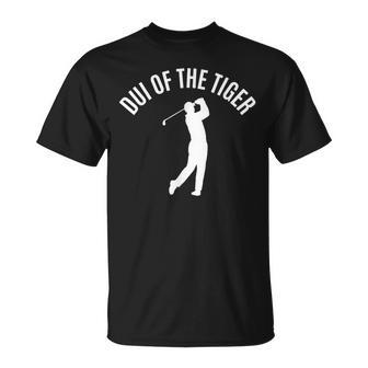 Dui Of The Tiger Golf Golfer T-Shirt | Mazezy