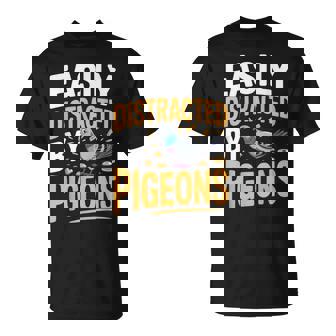 Easily Distracted By Pigeons Cute Pigeon T-Shirt T-Shirt | Mazezy