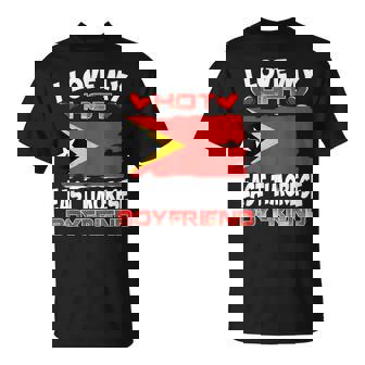 East Timor I Love My Hot East Timorese Boyfriend T-Shirt | Mazezy