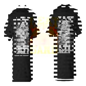 I Eat Sand Cat Meme Eat Cement Silly Cats Humor T-Shirt | Seseable CA