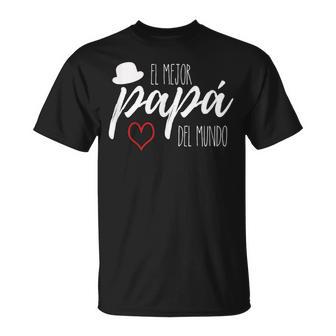 El Mejor Papá Del Mundo Dia Del Padre Camiseta unisex - Regaloses