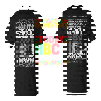 Elementary School Today Hbcu Tomorrow Black History Month T-Shirt - Monsterry