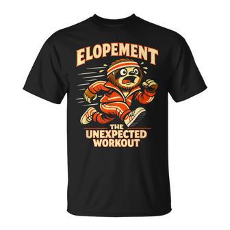Elopement The Unexpected Workout T-Shirt - Monsterry
