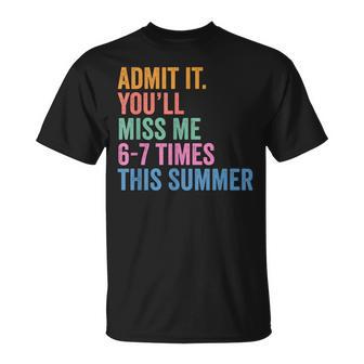End Of School Teacher Admit It You'll Miss Me 67 Last Day T-Shirt - Thegiftio UK