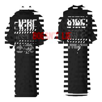 Evidence Forensic Investigation Crime Scene Investigator T-Shirt | Mazezy