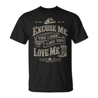 Excuse Me You Look Like You Love Me Cowboy Cowgirl Boots T-Shirt - Monsterry