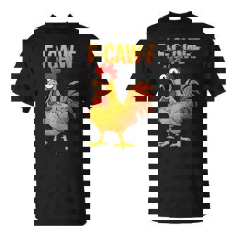 F-Caw-F Chicken Humor Quote Rooster Meme On Back T-Shirt | Mazezy