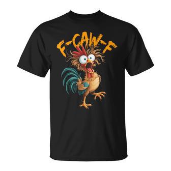 F-Caw-F Chicken Humor Quote Rooster Meme T-Shirt - Thegiftio UK