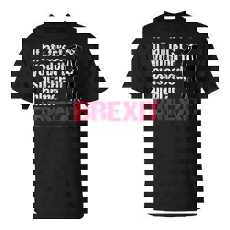 If At First You Don’t Succeed Blame Brexit Politics T-Shirt | Mazezy