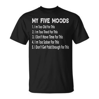 My Five Moods Sarcastic Snarky Adult Humor Pun Joke T-Shirt - Thegiftio UK