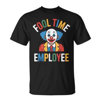 Fool Time Employee Sarcastic Gamer Chill Work Humor T-Shirt | Mazezy