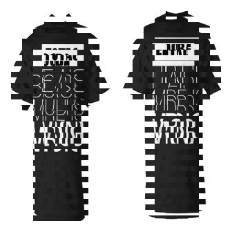 Footbag Because Murder Is Wrong Funny T-Shirt | Mazezy