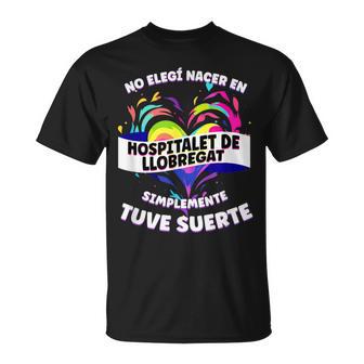 Frase Divertida Para Gente De Hospitalet De Llobregat Camiseta unisex - Regaloses