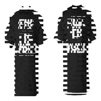 Fuck The World 面白いことわざ 皮肉なかわいいクールなノベルティ Tシャツ - Kawaiitshirt