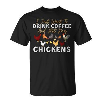 Chicken I Just Want To Drink Coffee And Pet My Chicken T-Shirt | Mazezy