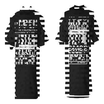 I'm Often Mistaken For An Adult Because Of My Age T-Shirt | Seseable FR