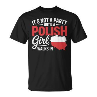 Polish It's Not A Party Until A Polish Girl Walks In T-Shirt - Thegiftio UK