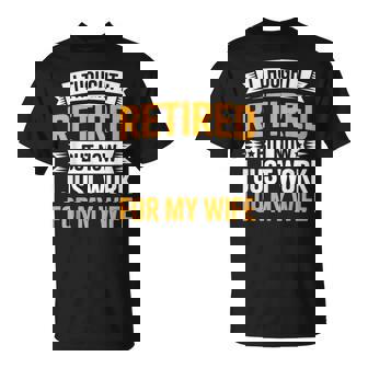 Retirement Husband I Thought I Retired Sarcastic Men T-Shirt | Seseable CA